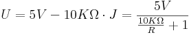 U = 5V-10K \Omega \cdot J = {{5V} \over {{10K \Omega \over R} + 1}}